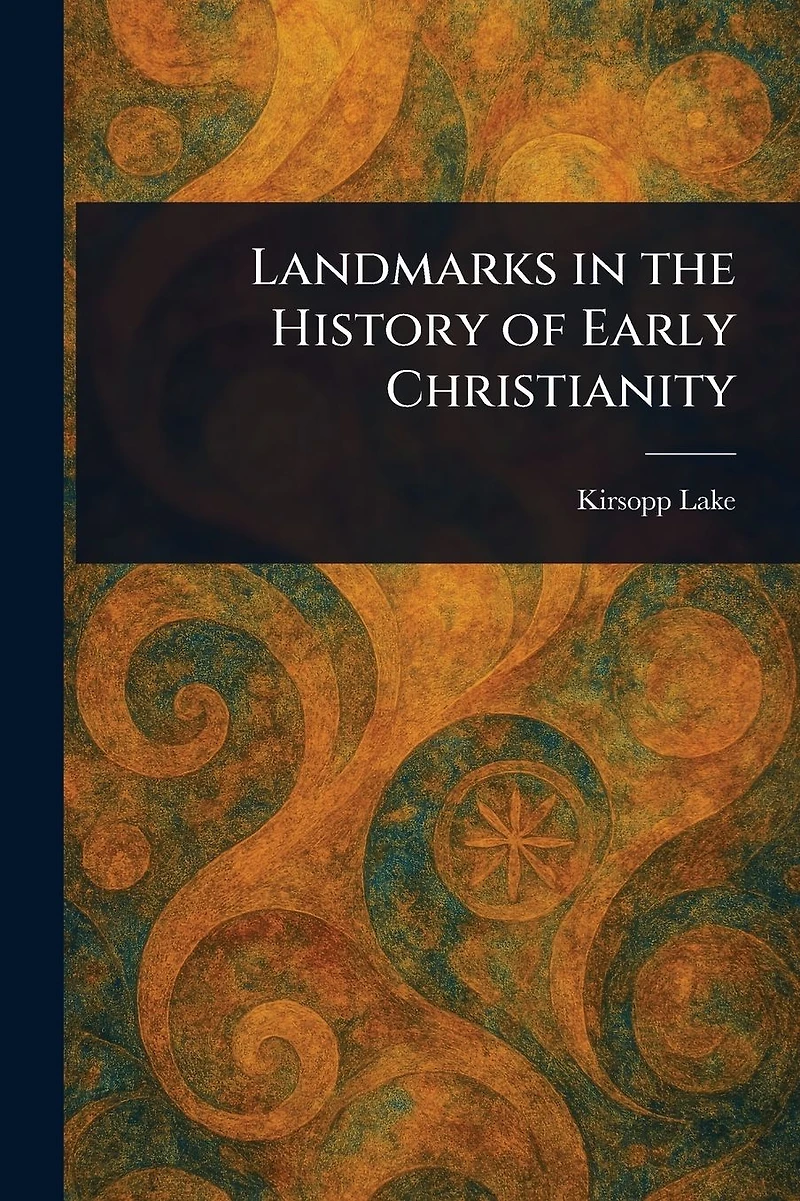 Landmarks the History of Early Christianity