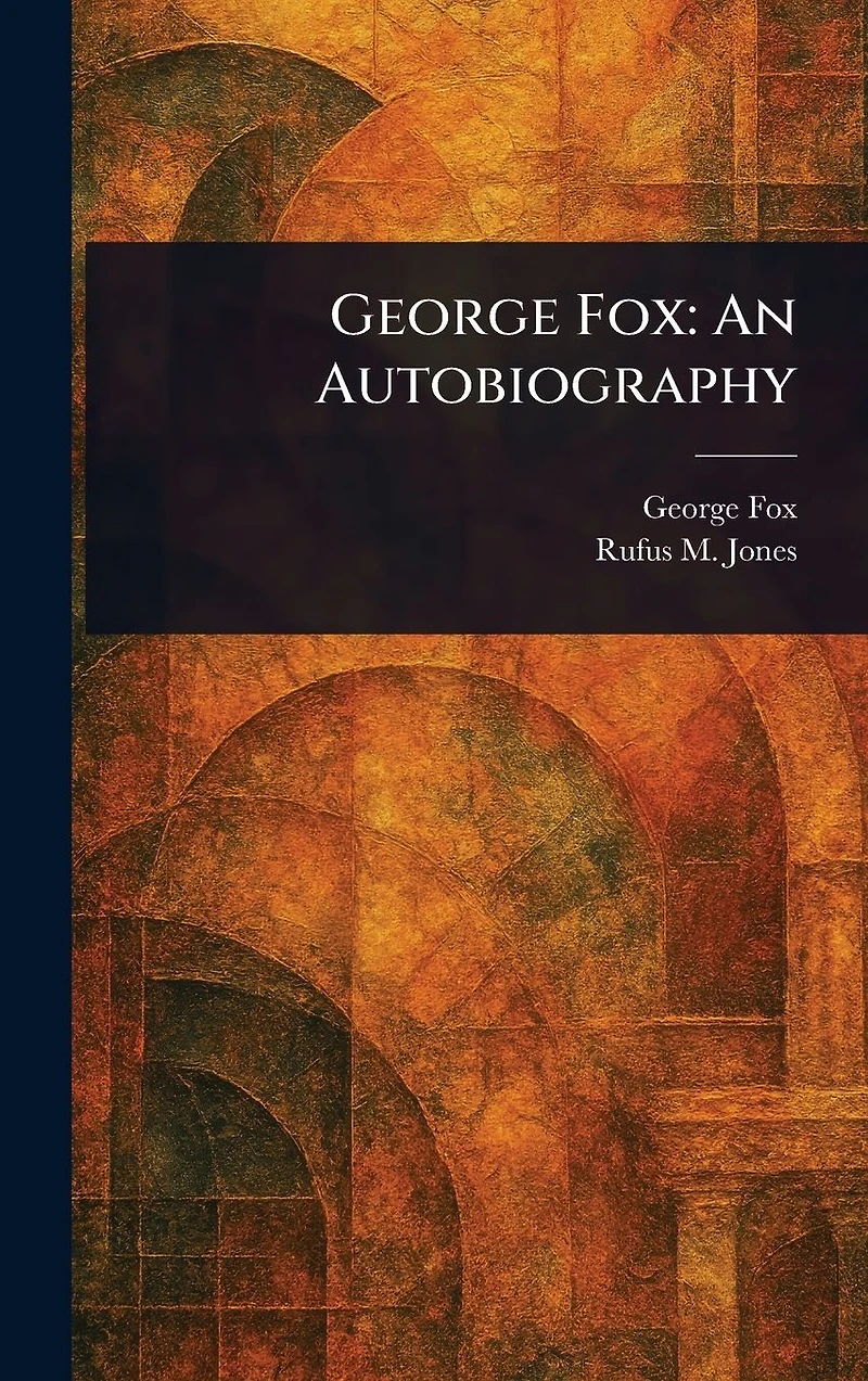 George Fox: An Autobiography