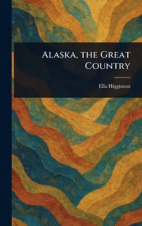 Alaska, the Great Country