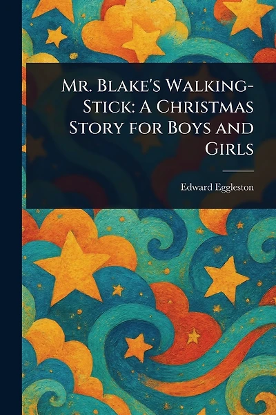Mr. Blake's Walking-Stick: A Christmas Story for Boys and Girls