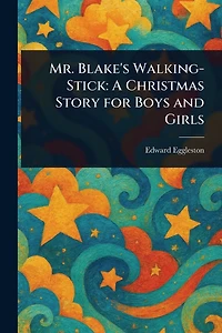 Mr. Blake's Walking-Stick: A Christmas Story for Boys and Girls