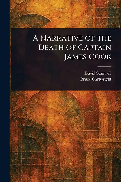 A Narrative of the Death of Captain James Cook