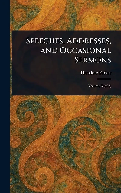 Speeches, Addresses, and Occasional Sermons