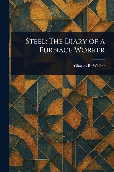 Steel: The Diary of a Furnace Worker