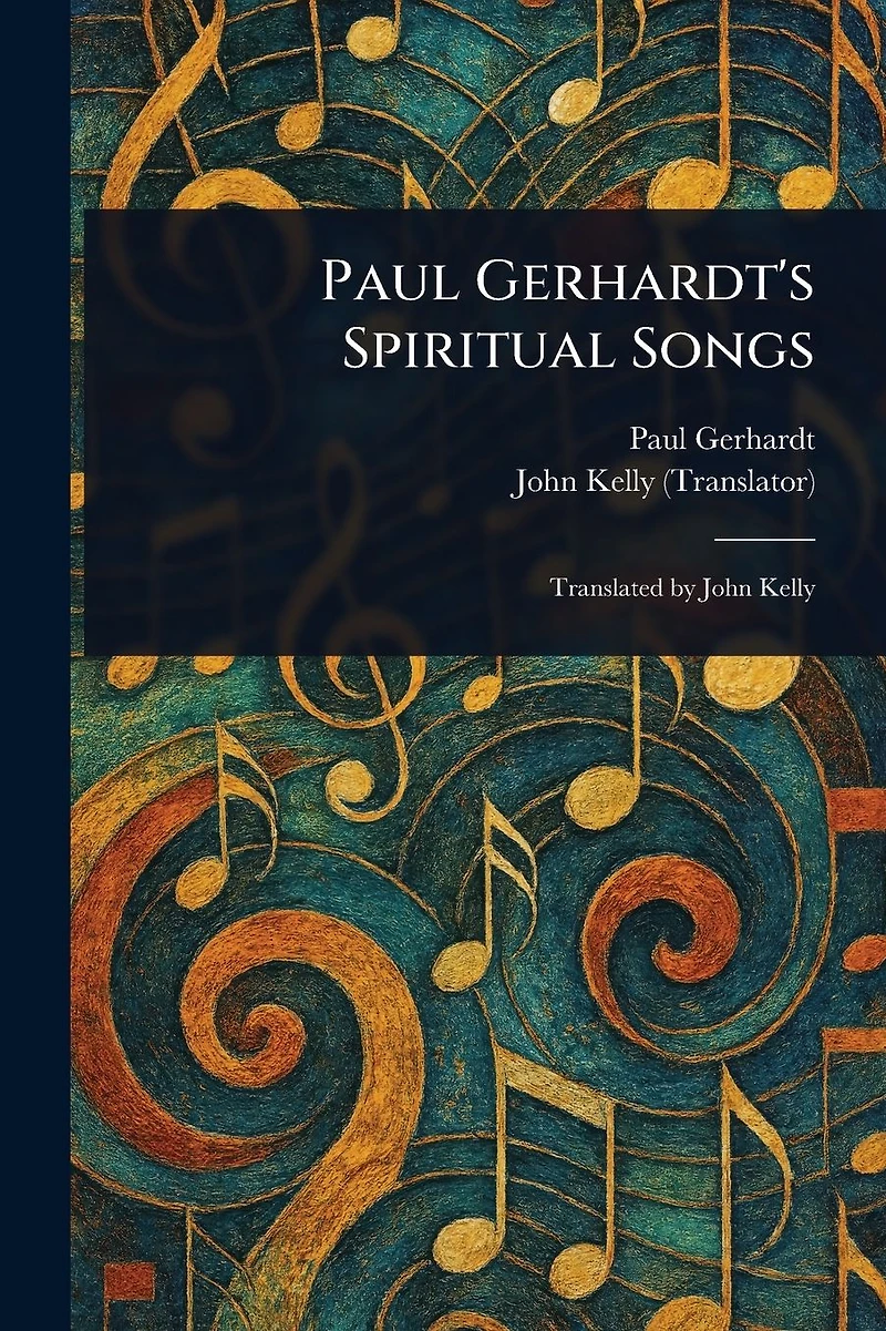 Paul Gerhardt's Spiritual Songs