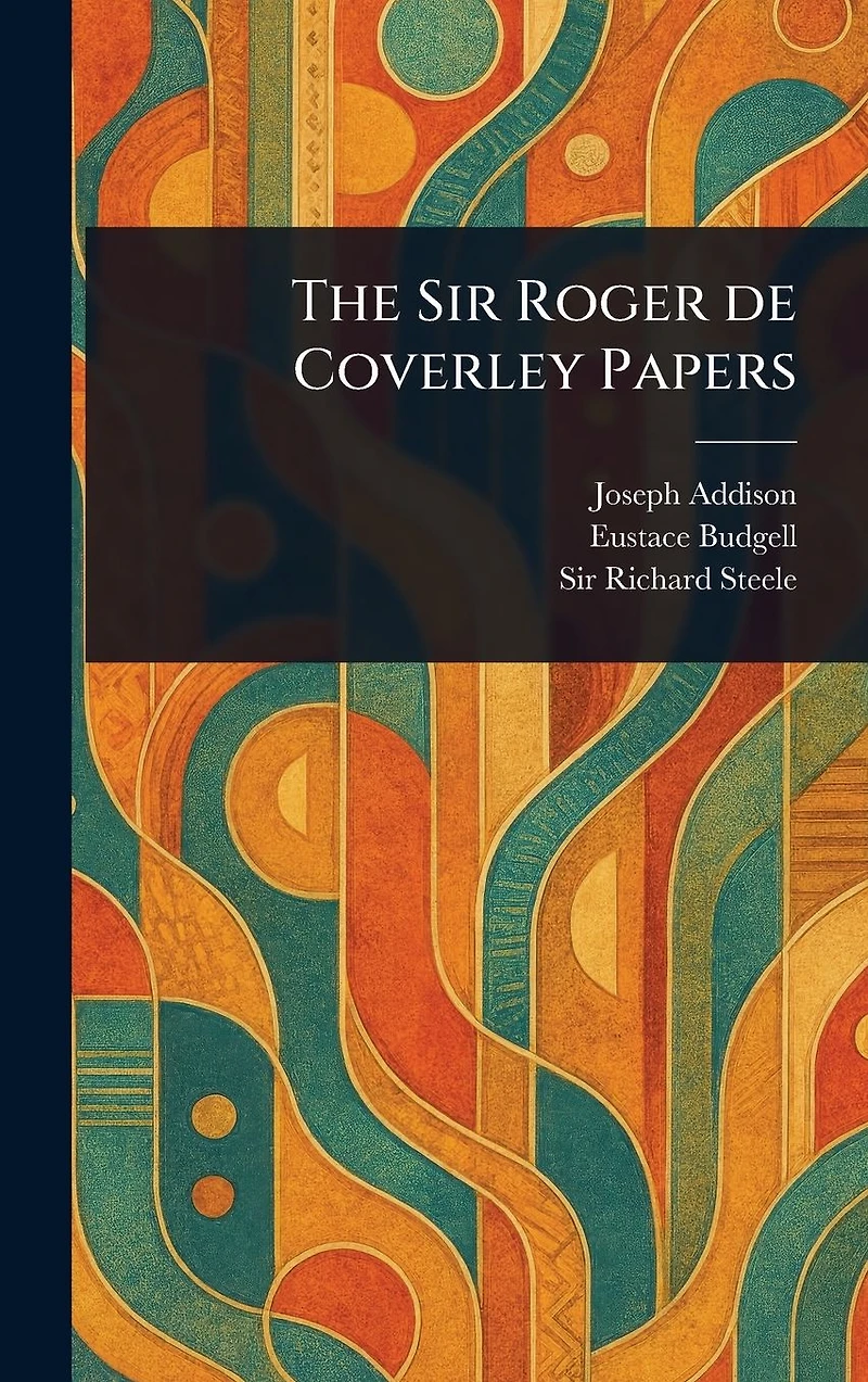 The Sir Roger De Coverley Papers
