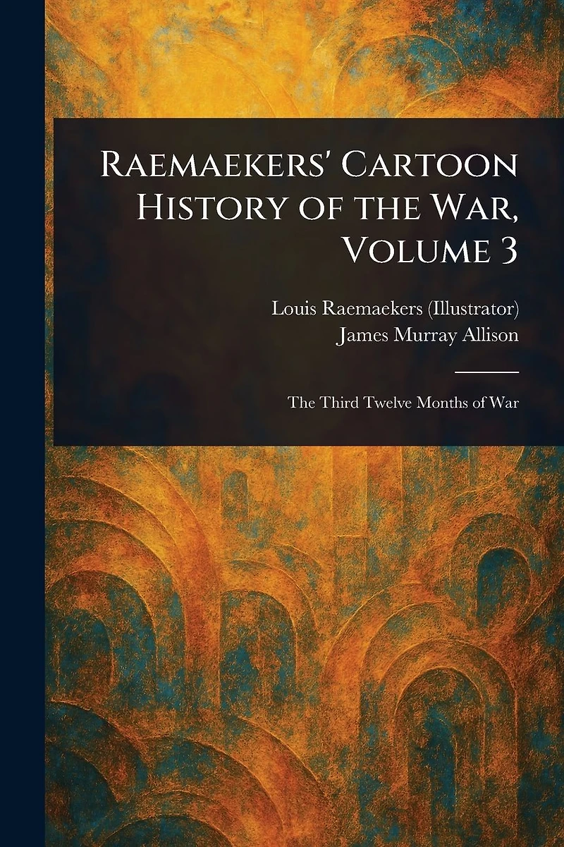 Raemaekers' Cartoon History of the War, Volume 3