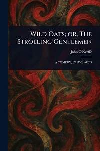 Wild Oats; or, The Strolling Gentlemen