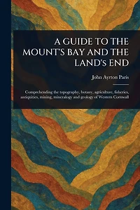 A GUIDE TO THE MOUNT'S BAY AND LAND's END