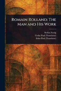 Romain Rolland: The Man and His Work