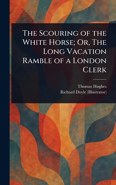 The Scouring of White Horse; Or, Long Vacation Ramble a London Clerk