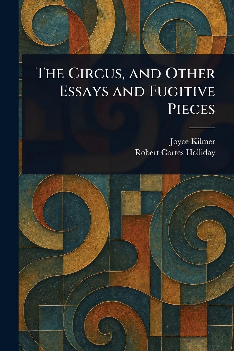 The Circus, and Other Essays Fugitive Pieces