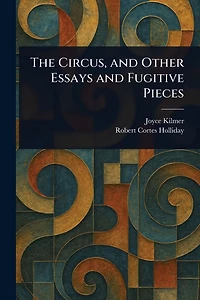 The Circus, and Other Essays Fugitive Pieces