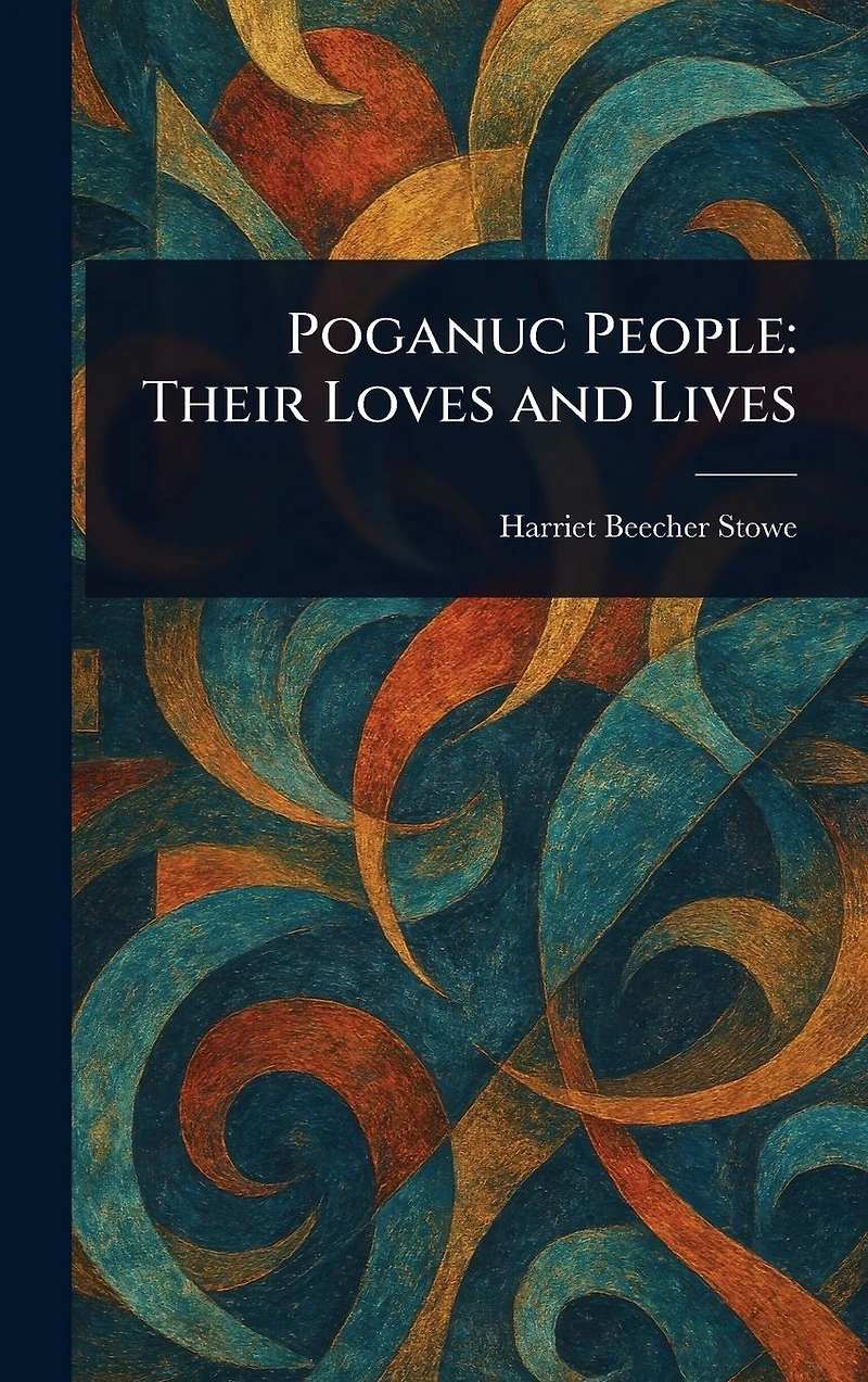 Poganuc People: Their Loves and Lives