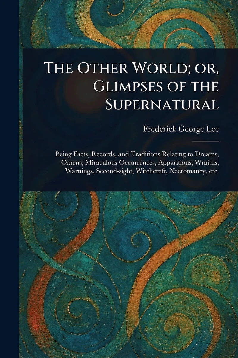 the Other World; or, Glimpses of Supernatural