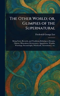 the Other World; or, Glimpses of Supernatural