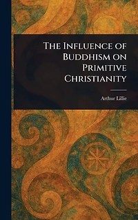 The Influence of Buddhism on Primitive Christianity