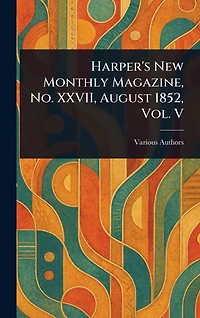Harper's New Monthly Magazine, No. XXVII, August 1852, Vol. V