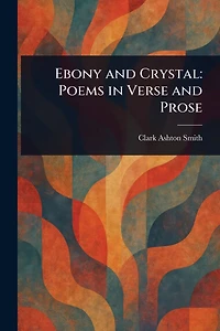 Ebony and Crystal: Poems Verse Prose