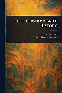 Fort Gibson: A Brief History
