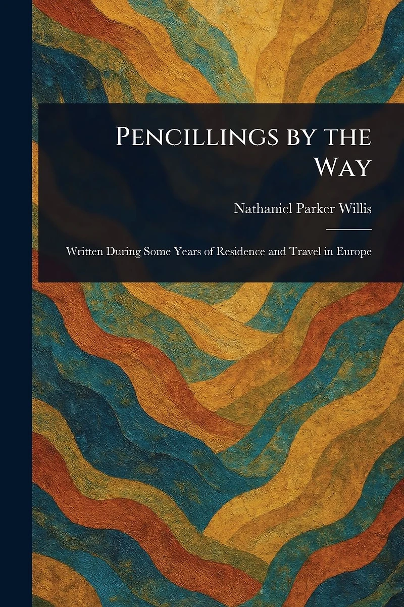 Pencillings by the Way