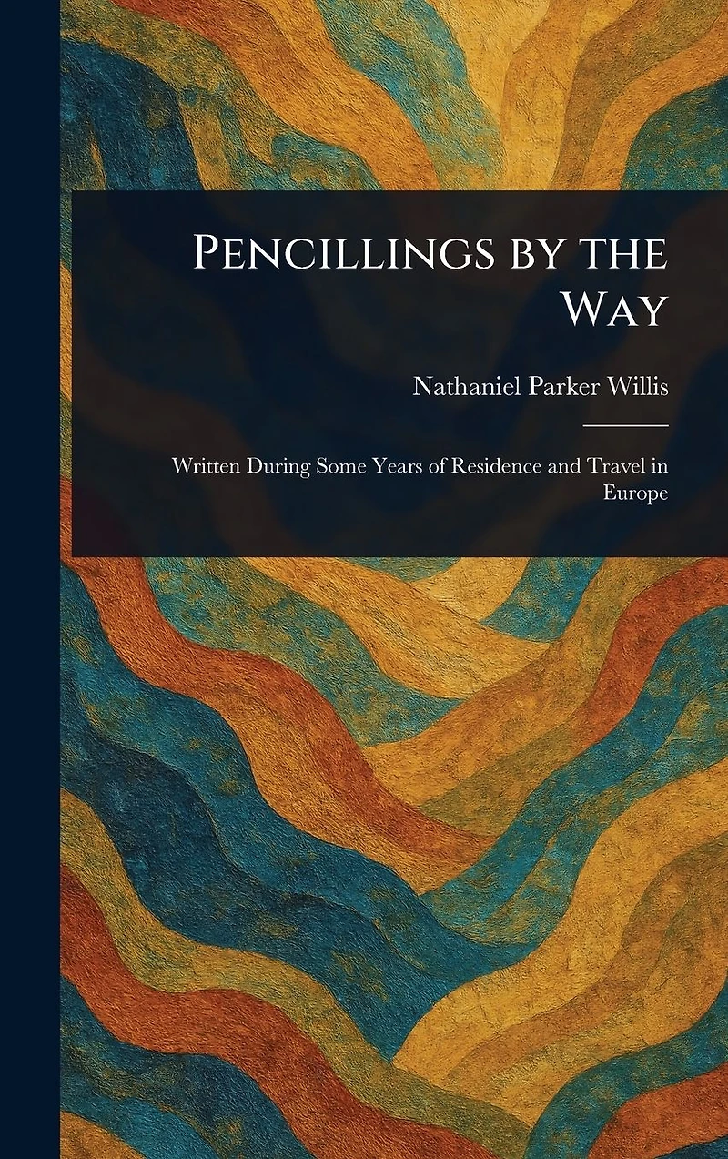 Pencillings by the Way