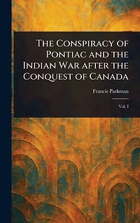 the Conspiracy of Pontiac and Indian War After Conquest Canada