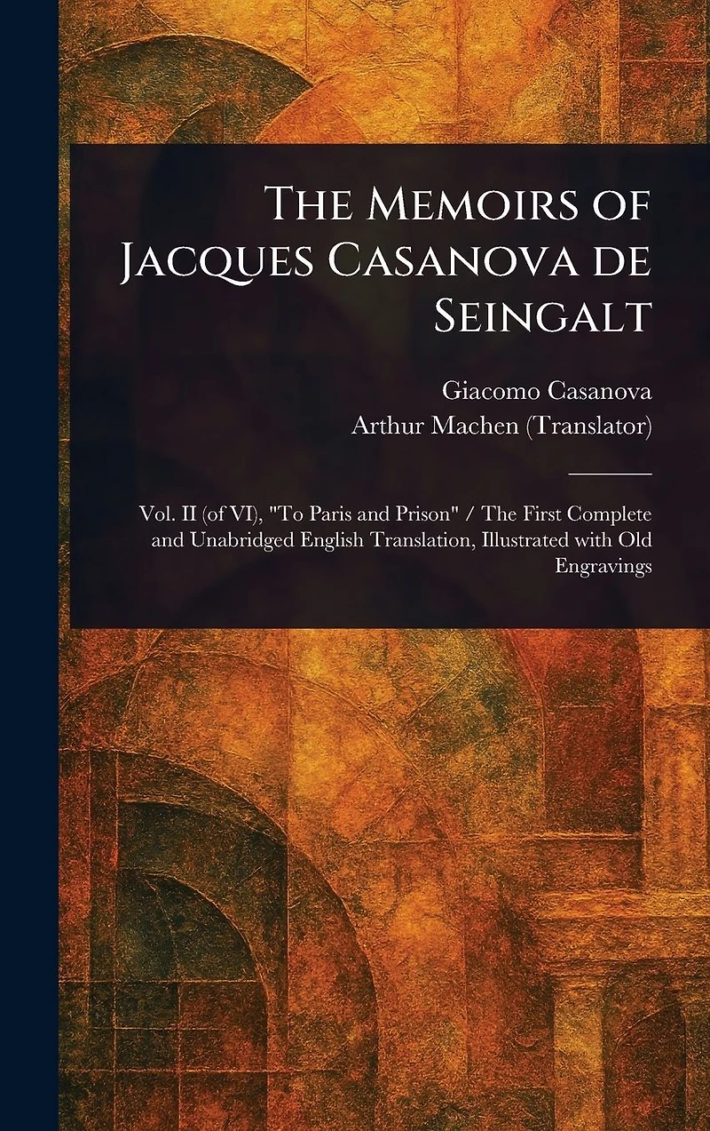 The Memoirs of Jacques Casanova De Seingalt