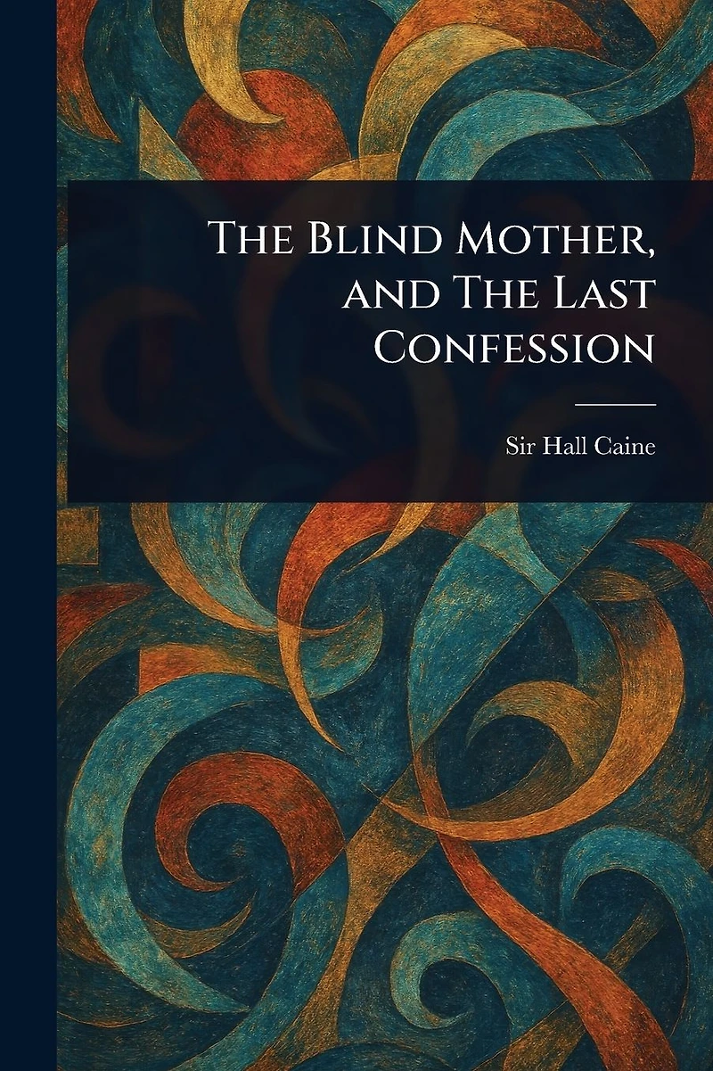 The Blind Mother, and Last Confession