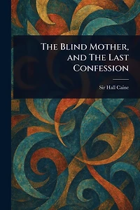 The Blind Mother, and Last Confession