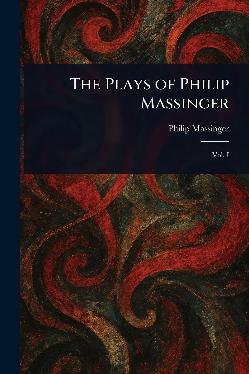 The Plays of Philip Massinger