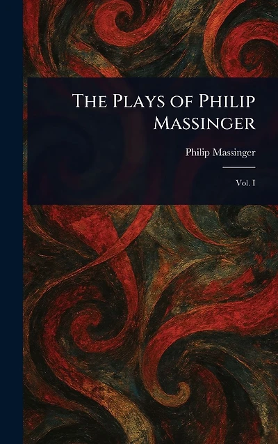 The Plays of Philip Massinger