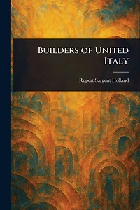 Builders of United Italy