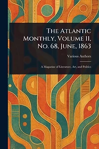 The Atlantic Monthly, Volume 11, No. 68, June, 1863