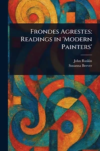 Frondes Agrestes Readings 'Modern Painters'