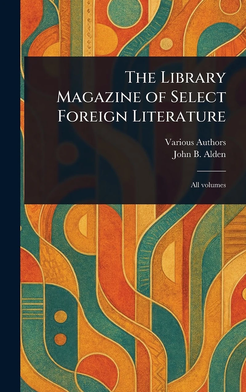 The Library Magazine of Select Foreign Literature