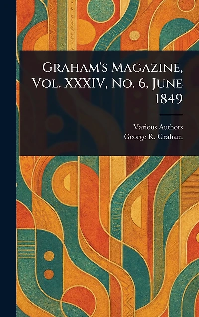 Graham's Magazine, Vol. XXXIV, No. 6, June 1849