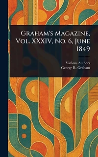 Graham's Magazine, Vol. XXXIV, No. 6, June 1849
