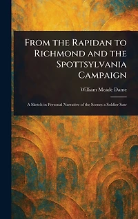 From the Rapidan To Richmond and Spottsylvania Campaign