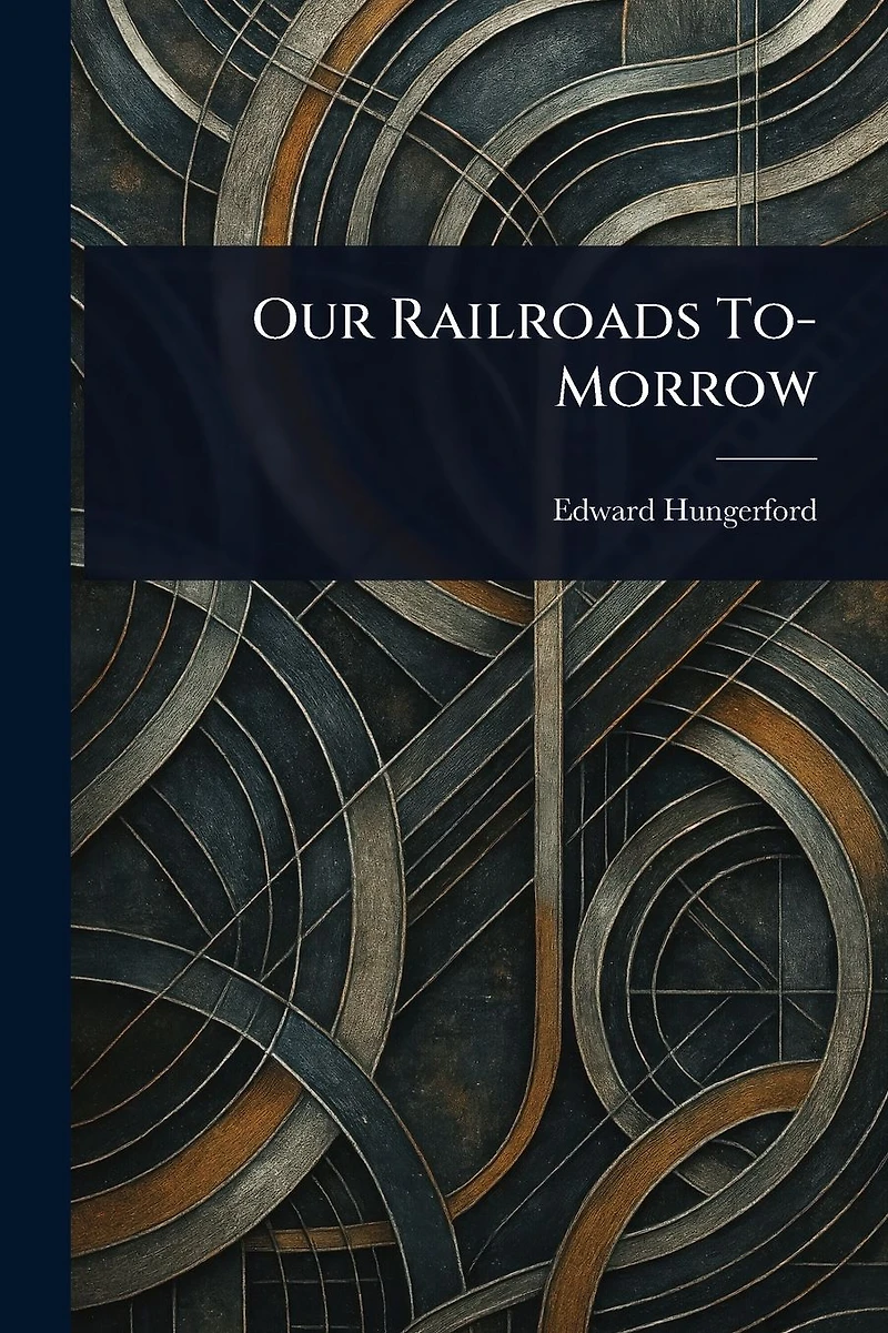 Our Railroads To-Morrow