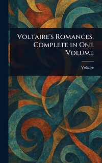 Voltaire's Romances, Complete One Volume