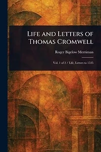 Life and Letters of Thomas Cromwell