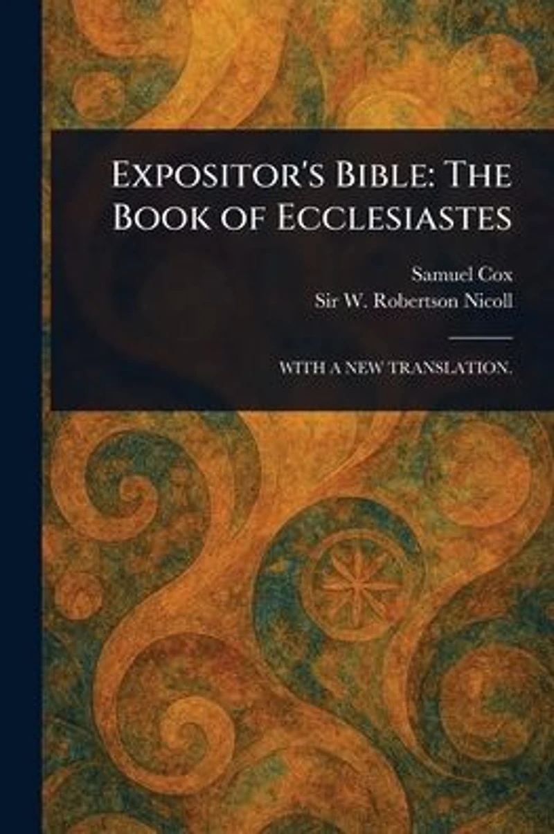 Expositor's Bible: The Book of Ecclesiastes