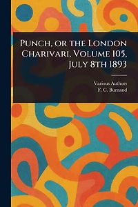 Punch, or the London Charivari, Volume 105, July 8th 1893