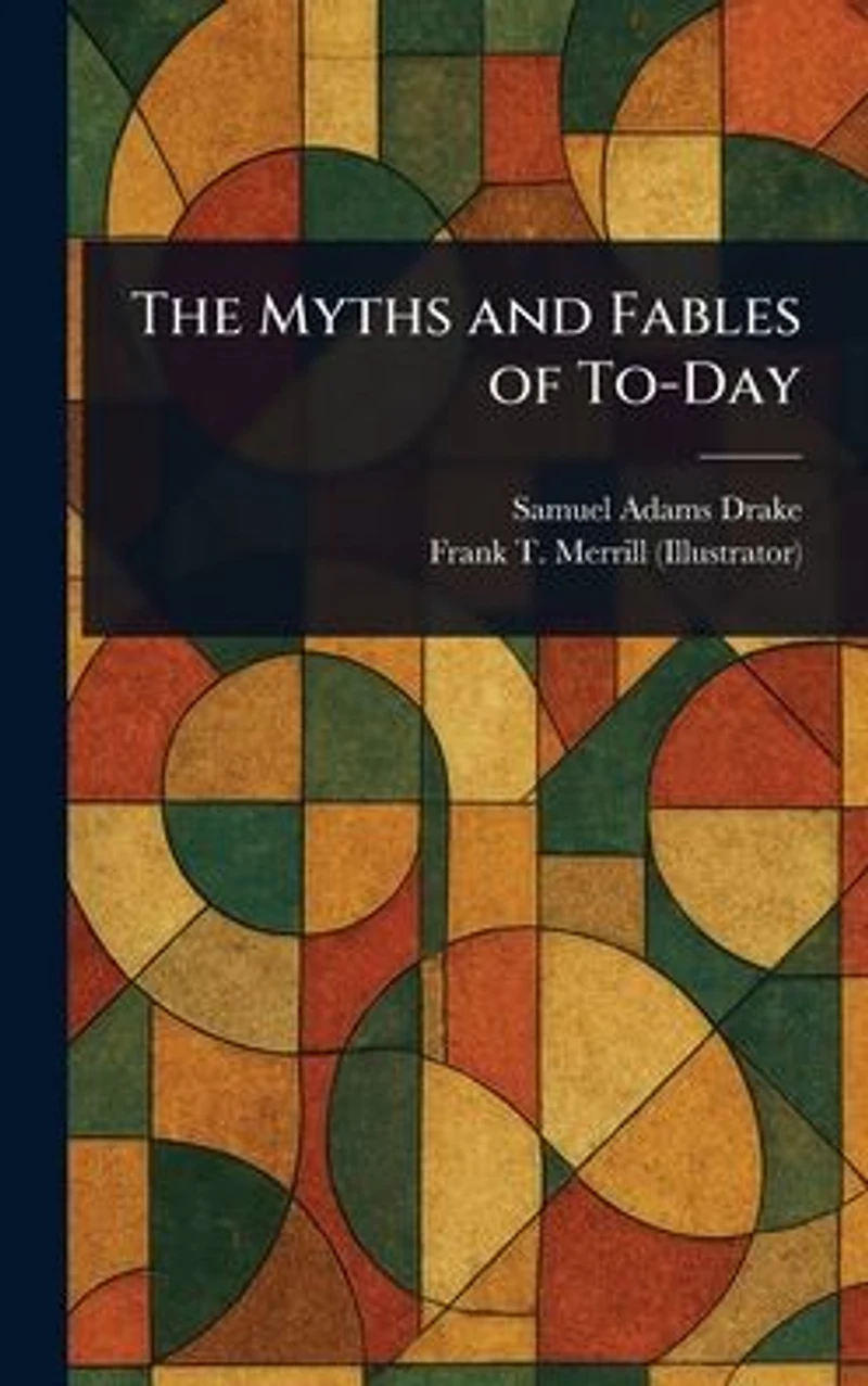 The Myths and Fables of To-Day
