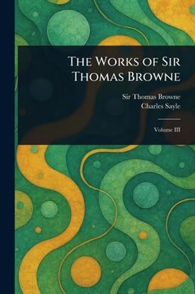 The Works of Sir Thomas Browne