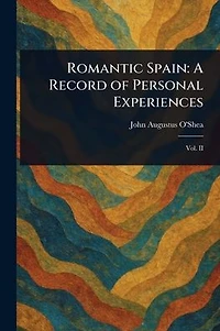 Romantic Spain: A Record of Personal Experiences