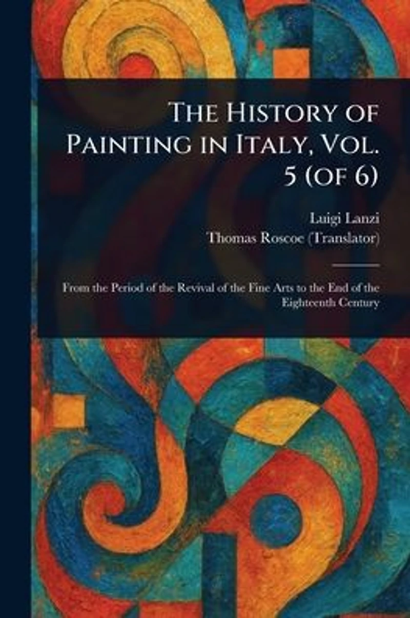 The History of Painting Italy, Vol. 5 (of 6)