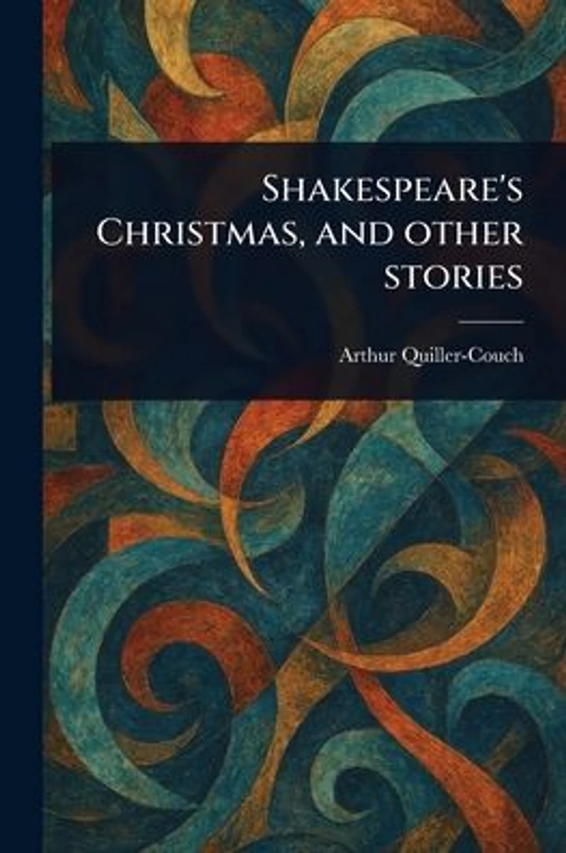 Shakespeare's Christmas, and Other Stories
