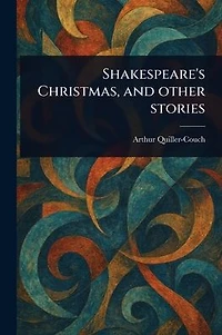 Shakespeare's Christmas, and Other Stories